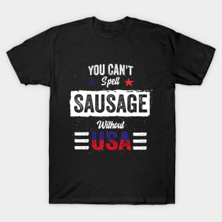 You Can't Spell Sausage Without USA American 4th july Funny T-Shirt